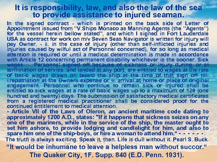 It is responsibility, law, and also the law of the sea to provide assistance