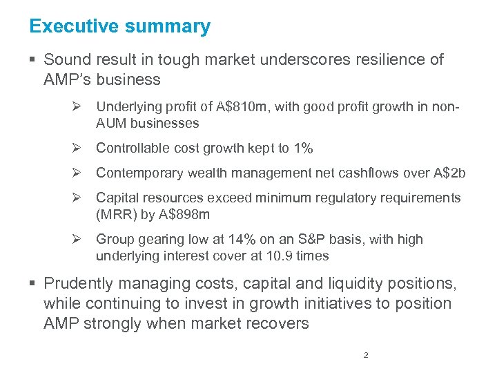 Executive summary § Sound result in tough market underscores resilience of AMP’s business Ø