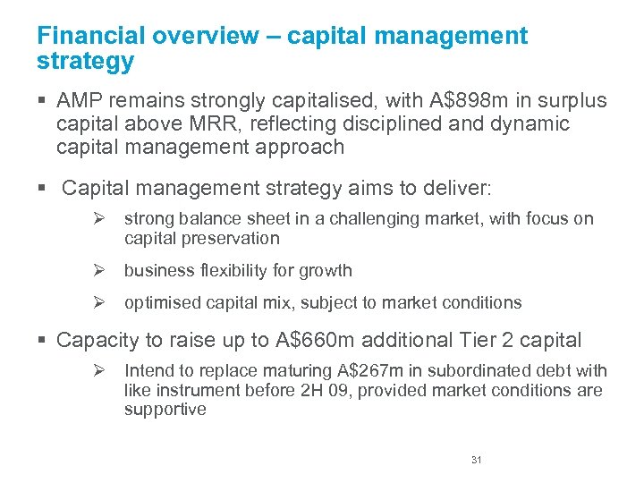 Financial overview – capital management strategy § AMP remains strongly capitalised, with A$898 m