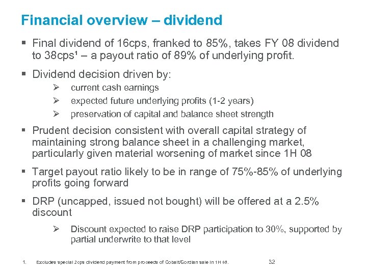 Financial overview – dividend § Final dividend of 16 cps, franked to 85%, takes
