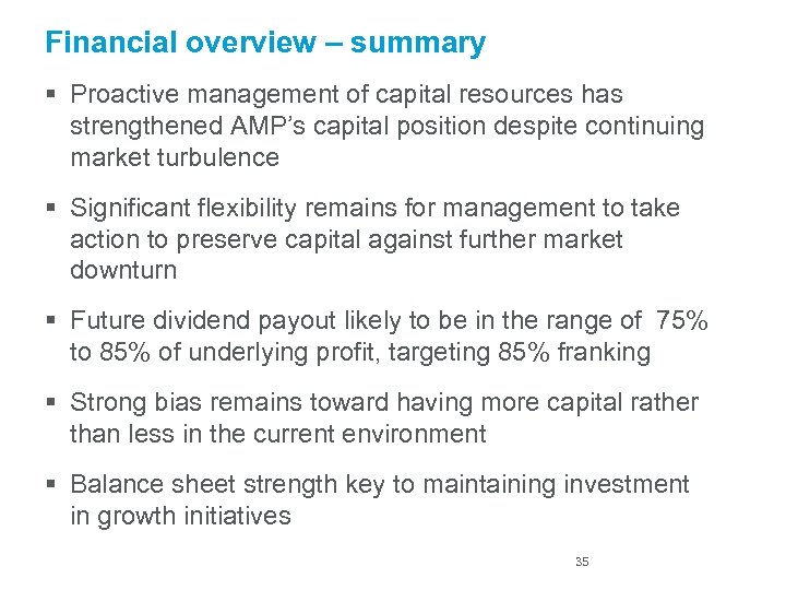 Financial overview – summary § Proactive management of capital resources has strengthened AMP’s capital