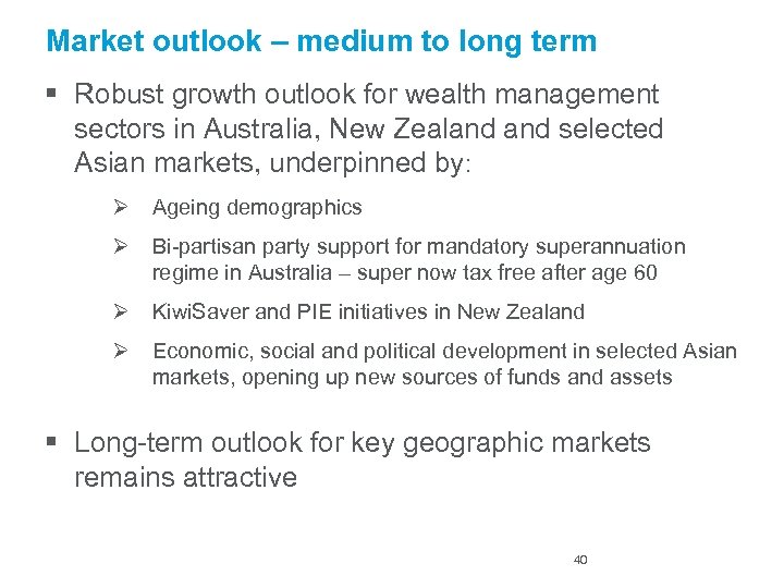 Market outlook – medium to long term § Robust growth outlook for wealth management