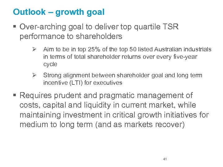 Outlook – growth goal § Over-arching goal to deliver top quartile TSR performance to