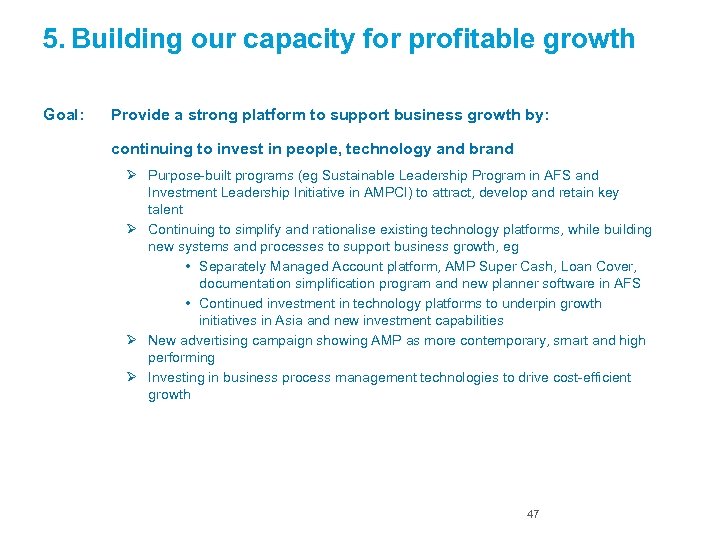 5. Building our capacity for profitable growth Goal: Provide a strong platform to support