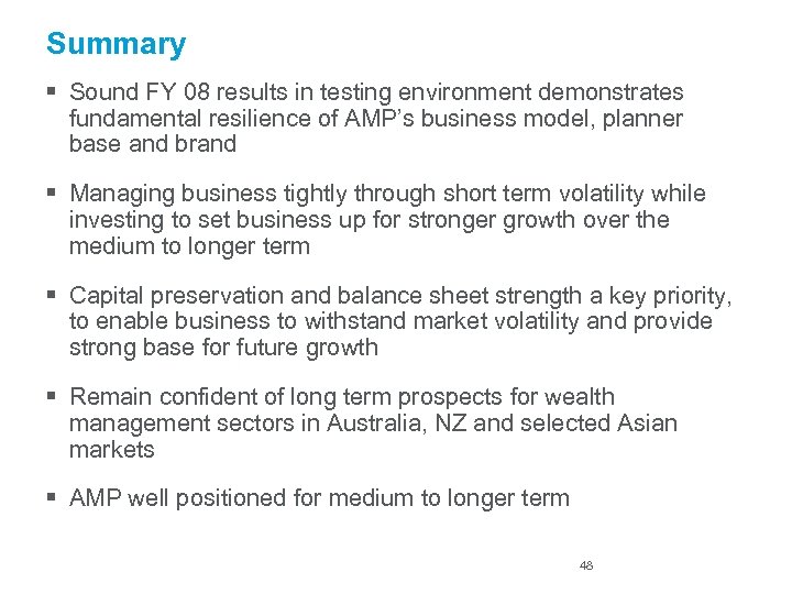 Summary § Sound FY 08 results in testing environment demonstrates fundamental resilience of AMP’s