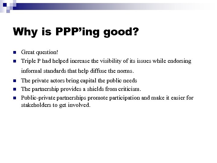 Why is PPP’ing good? n n Great question! Triple P had helped increase the