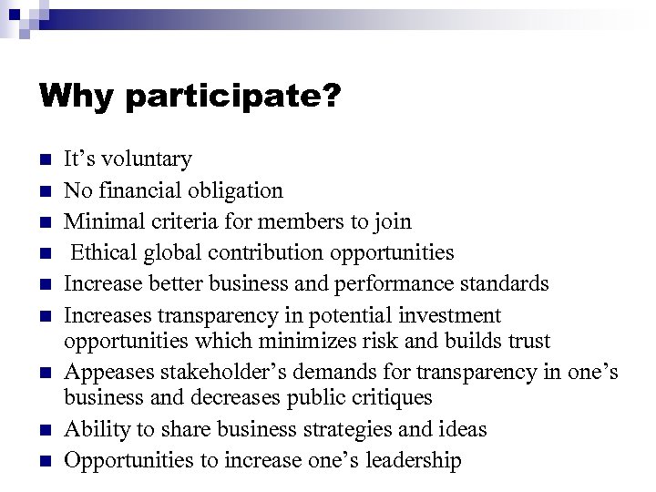 Why participate? n n n n n It’s voluntary No financial obligation Minimal criteria