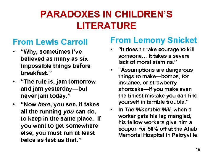 PARADOXES IN CHILDREN’S LITERATURE From Lewis Carroll • “Why, sometimes I’ve believed as many