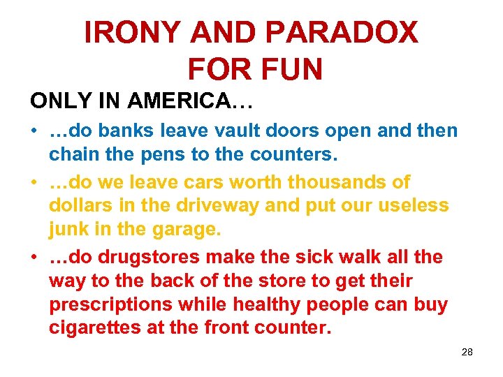 IRONY AND PARADOX FOR FUN ONLY IN AMERICA… • …do banks leave vault doors