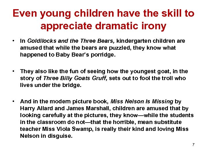 Even young children have the skill to appreciate dramatic irony • In Goldilocks and