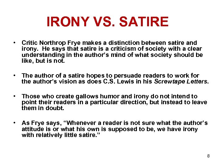 IRONY VS. SATIRE • Critic Northrop Frye makes a distinction between satire and irony.