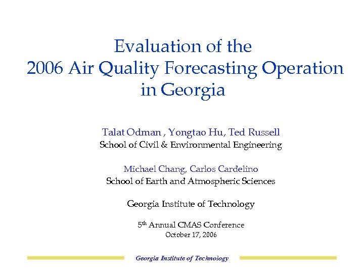 Evaluation of the 2006 Air Quality Forecasting Operation in Georgia Talat Odman , Yongtao