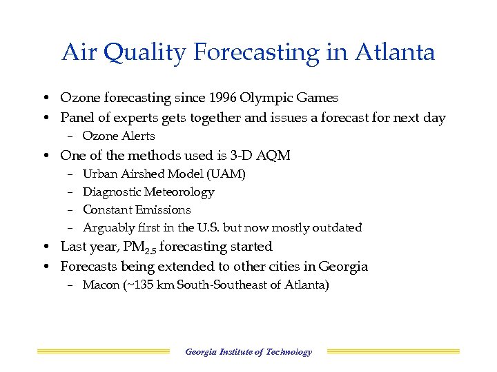 Air Quality Forecasting in Atlanta • Ozone forecasting since 1996 Olympic Games • Panel