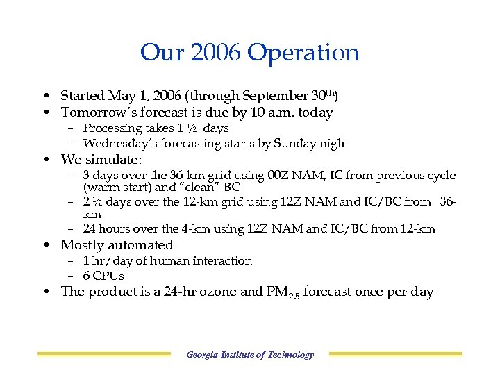 Our 2006 Operation • Started May 1, 2006 (through September 30 th) • Tomorrow’s