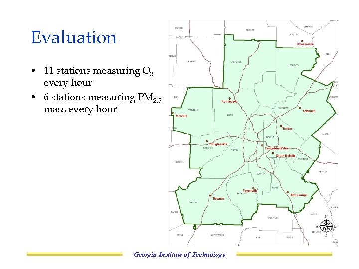 Evaluation • 11 stations measuring O 3 every hour • 6 stations measuring PM