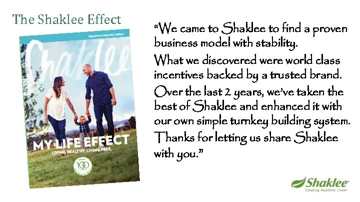 The Shaklee Effect “We came to Shaklee to find a proven business model with