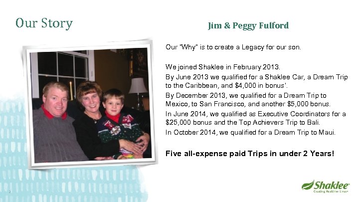 Our Story Jim & Peggy Fulford Our “Why” is to create a Legacy for