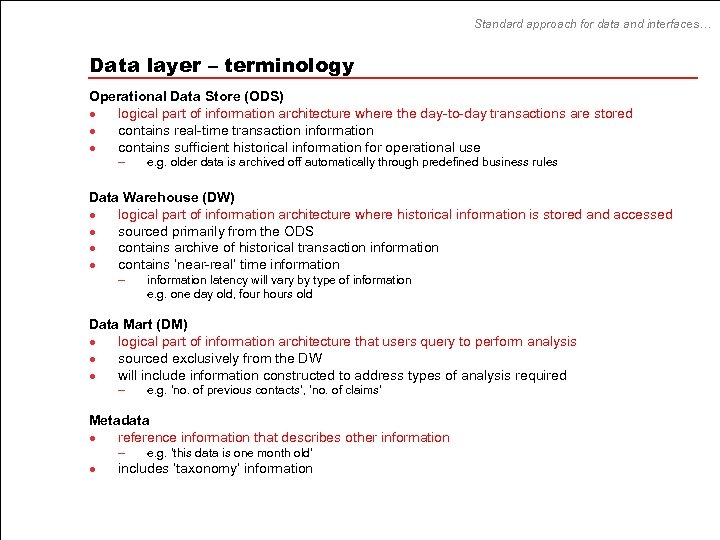 Standard approach for data and interfaces… Data layer – terminology Operational Data Store (ODS)