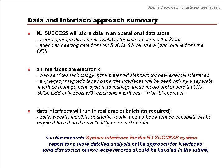 Standard approach for data and interfaces… Data and interface approach summary l l l
