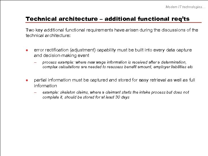 Modern IT technologies… Technical architecture – additional functional req’ts Two key additional functional requirements
