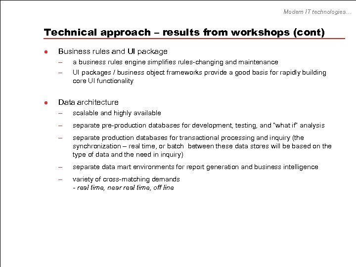 Modern IT technologies… Technical approach – results from workshops (cont) l Business rules and