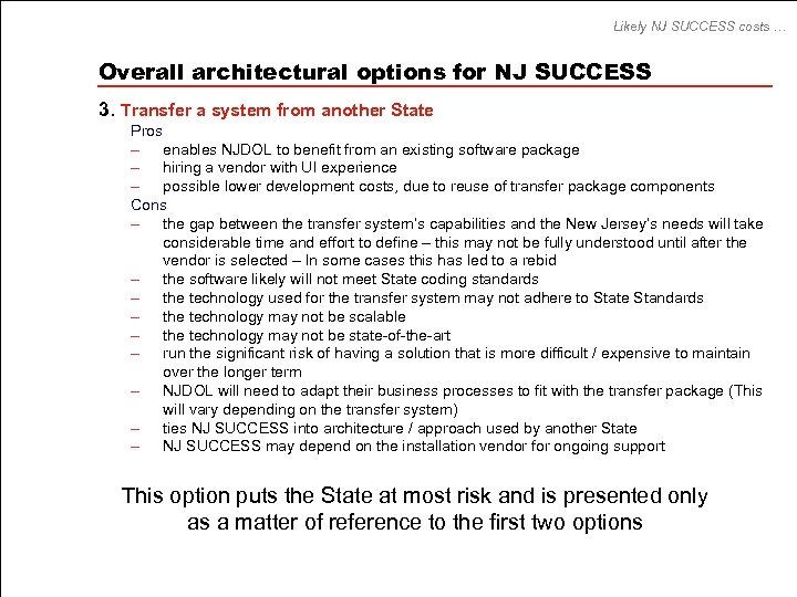 Likely NJ SUCCESS costs … Overall architectural options for NJ SUCCESS 3. Transfer a