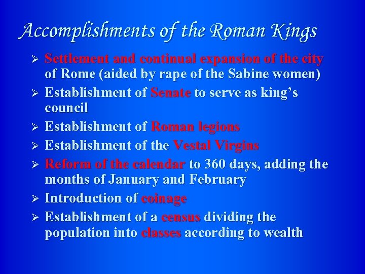 Accomplishments of the Roman Kings Ø Ø Ø Ø Settlement and continual expansion of