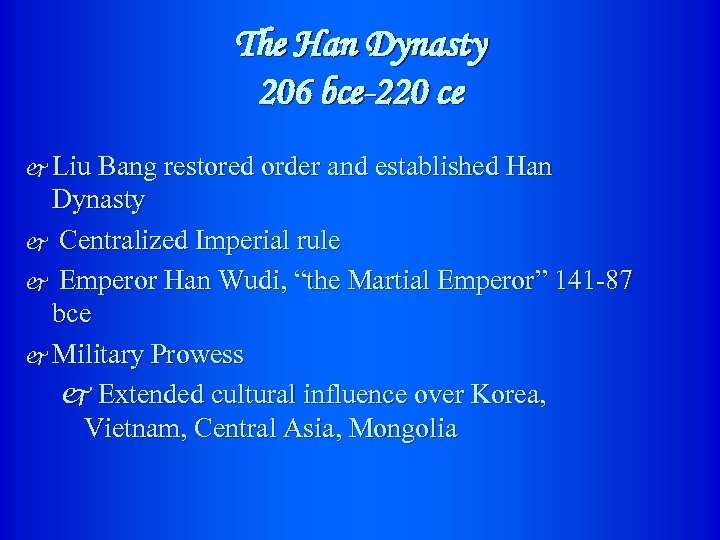 The Han Dynasty 206 bce-220 ce j Liu Bang restored order and established Han