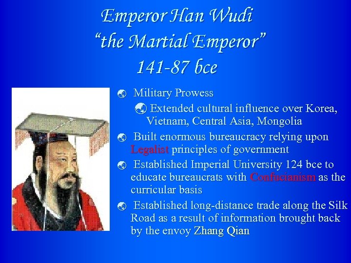 Emperor Han Wudi “the Martial Emperor” 141 -87 bce ý ý Military Prowess ý