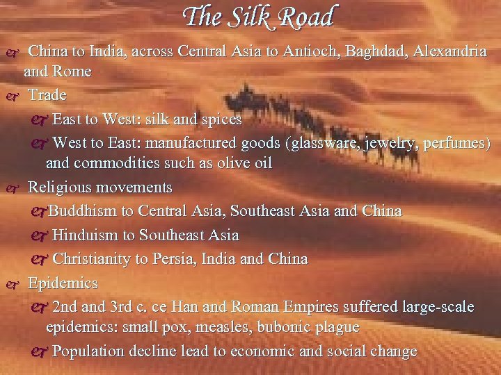 The Silk Road China to India, across Central Asia to Antioch, Baghdad, Alexandria and