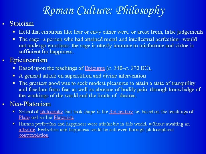 Roman Culture: Philosophy § Stoicism § Held that emotions like fear or envy either