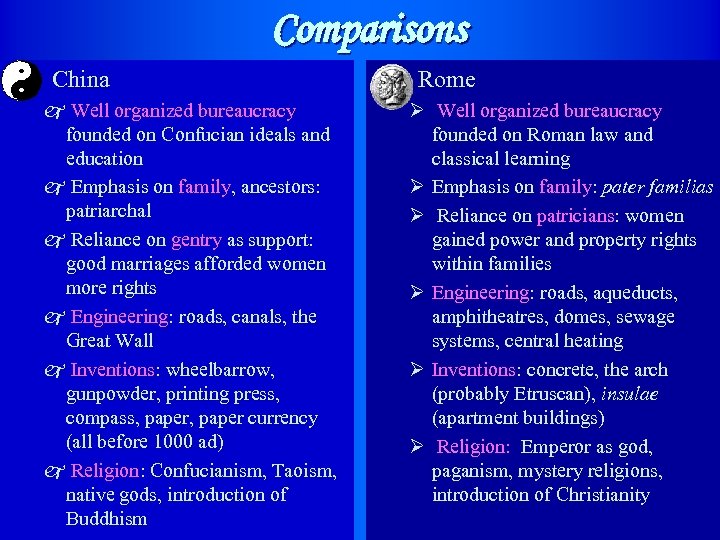Comparisons j China j Well organized bureaucracy founded on Confucian ideals and education j