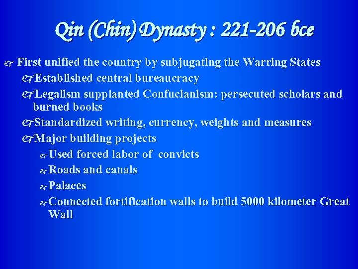 Qin (Chin) Dynasty : 221 -206 bce j First unified the country by subjugating