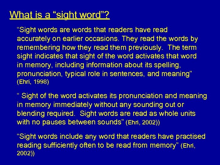 What is a “sight word”? “Sight words are words that readers have read accurately