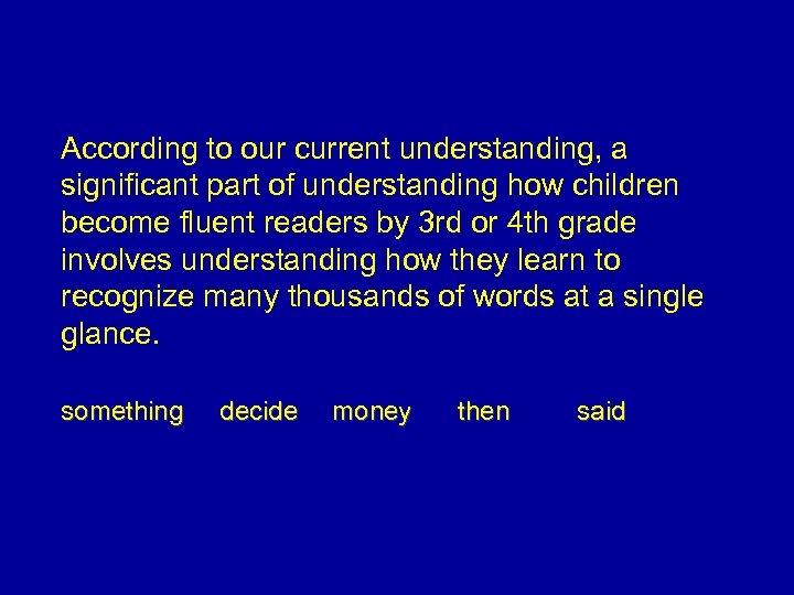 According to our current understanding, a significant part of understanding how children become fluent