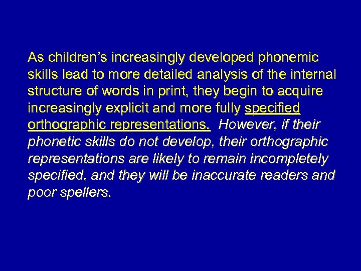 As children’s increasingly developed phonemic skills lead to more detailed analysis of the internal