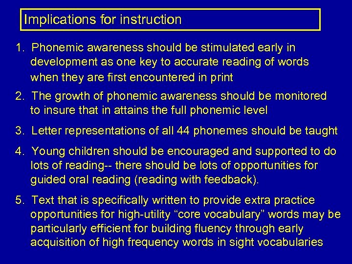 Implications for instruction 1. Phonemic awareness should be stimulated early in development as one