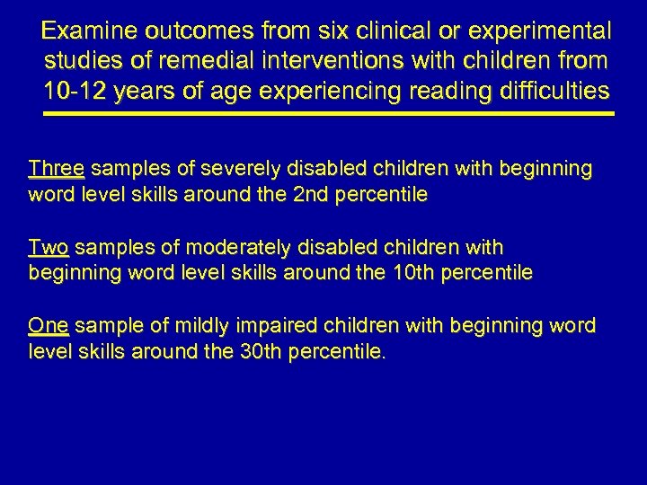 Examine outcomes from six clinical or experimental studies of remedial interventions with children from