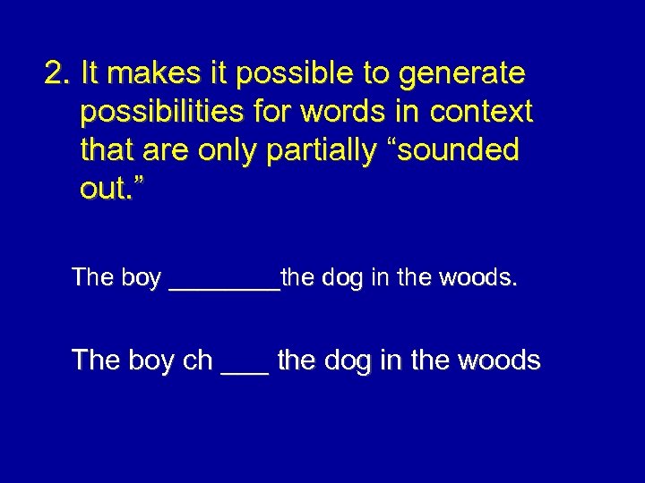 2. It makes it possible to generate possibilities for words in context that are