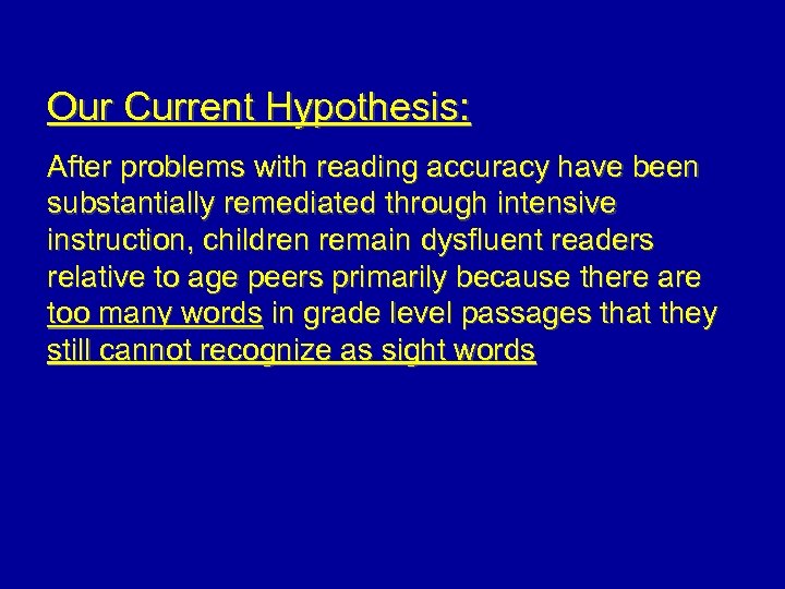 Our Current Hypothesis: After problems with reading accuracy have been substantially remediated through intensive