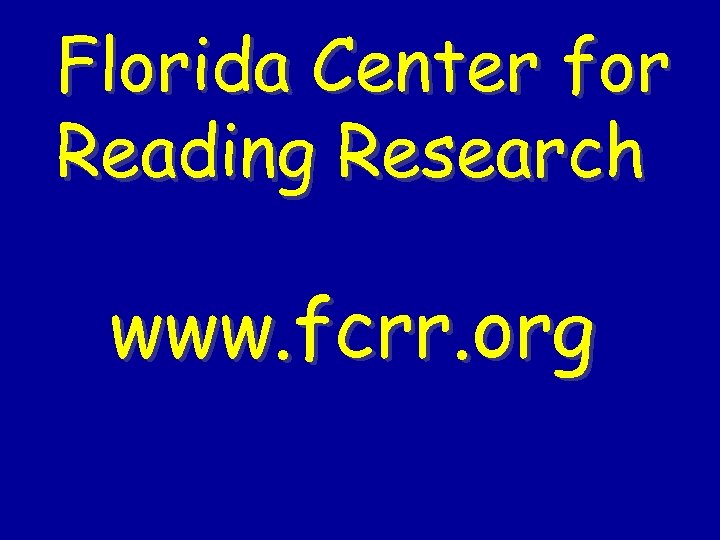 Florida Center for Reading Research www. fcrr. org 