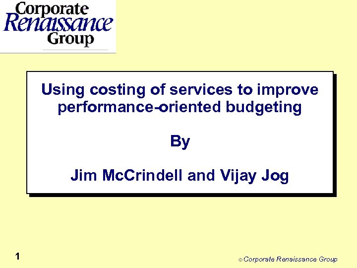 Using costing of services to improve performance-oriented budgeting By Jim Mc. Crindell and Vijay