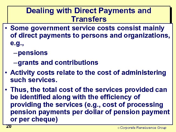 Dealing with Direct Payments and Transfers • Some government service costs consist mainly of