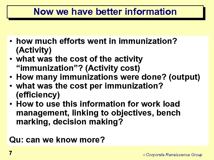 Now we have better information • how much efforts went in immunization? (Activity) •