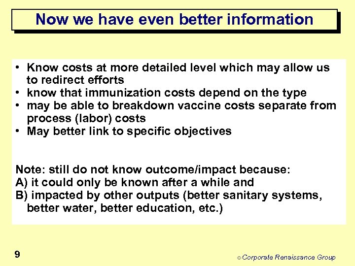 Now we have even better information • Know costs at more detailed level which