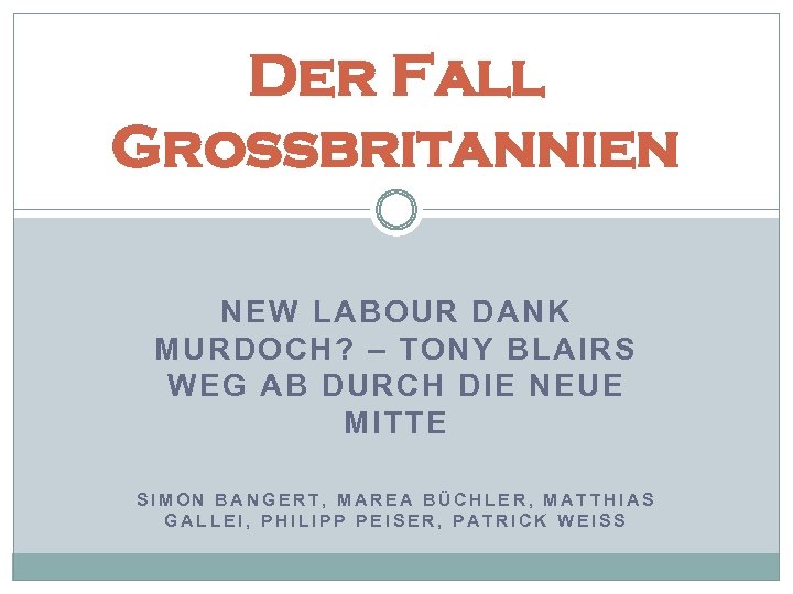 Der Fall Großbritannien NEW LABOUR DANK MURDOCH? – TONY BLAIRS WEG AB DURCH DIE