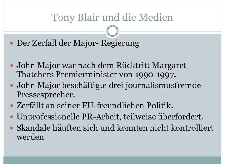 Tony Blair und die Medien Der Zerfall der Major- Regierung John Major war nach