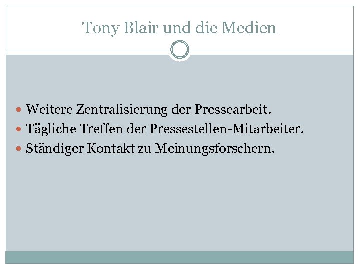 Tony Blair und die Medien Weitere Zentralisierung der Pressearbeit. Tägliche Treffen der Pressestellen-Mitarbeiter. Ständiger