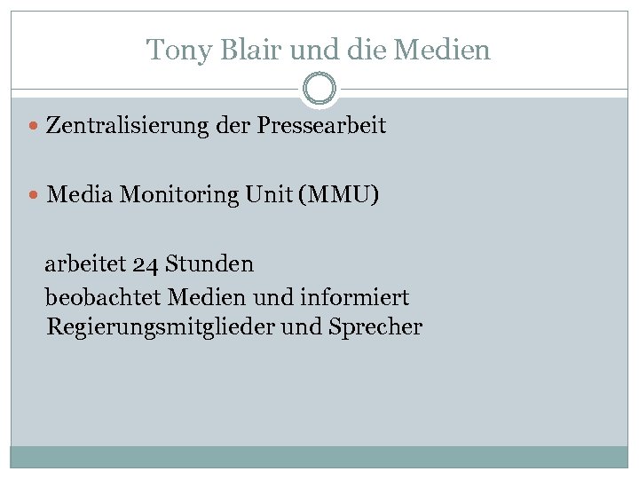 Tony Blair und die Medien Zentralisierung der Pressearbeit Media Monitoring Unit (MMU) arbeitet 24