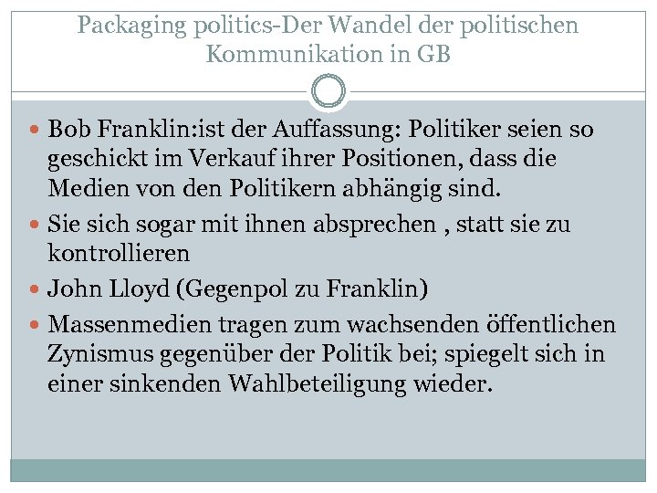 Packaging politics-Der Wandel der politischen Kommunikation in GB Bob Franklin: ist der Auffassung: Politiker